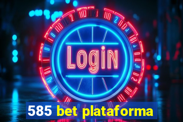 585 bet plataforma